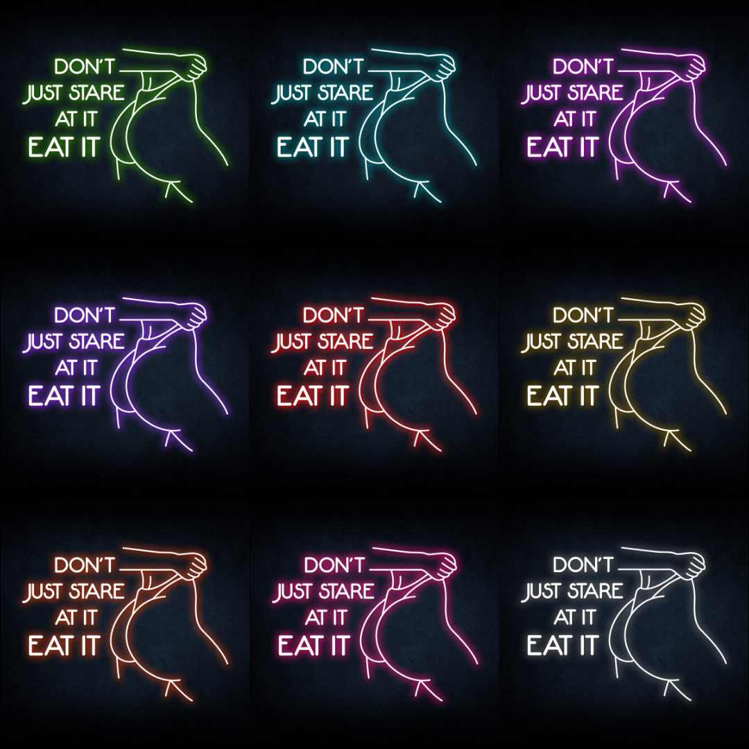 DON'T JUST STARE AT IT NEON SIGN - REBHORN DESIGN