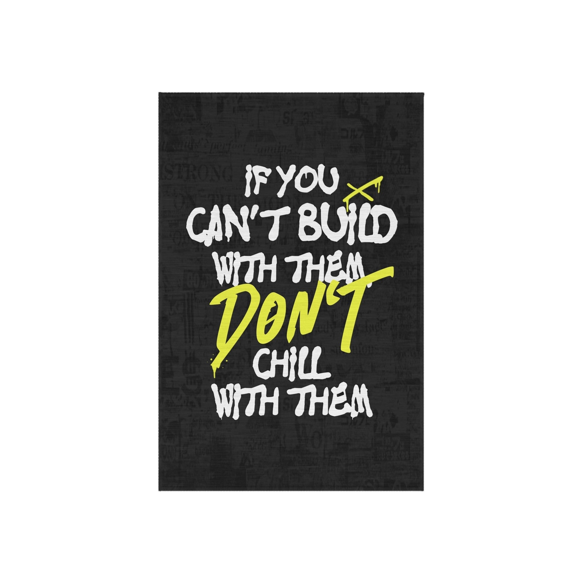 If You Can't Build With Them Don't Chill With Them Rug - REBHORN DESIGN