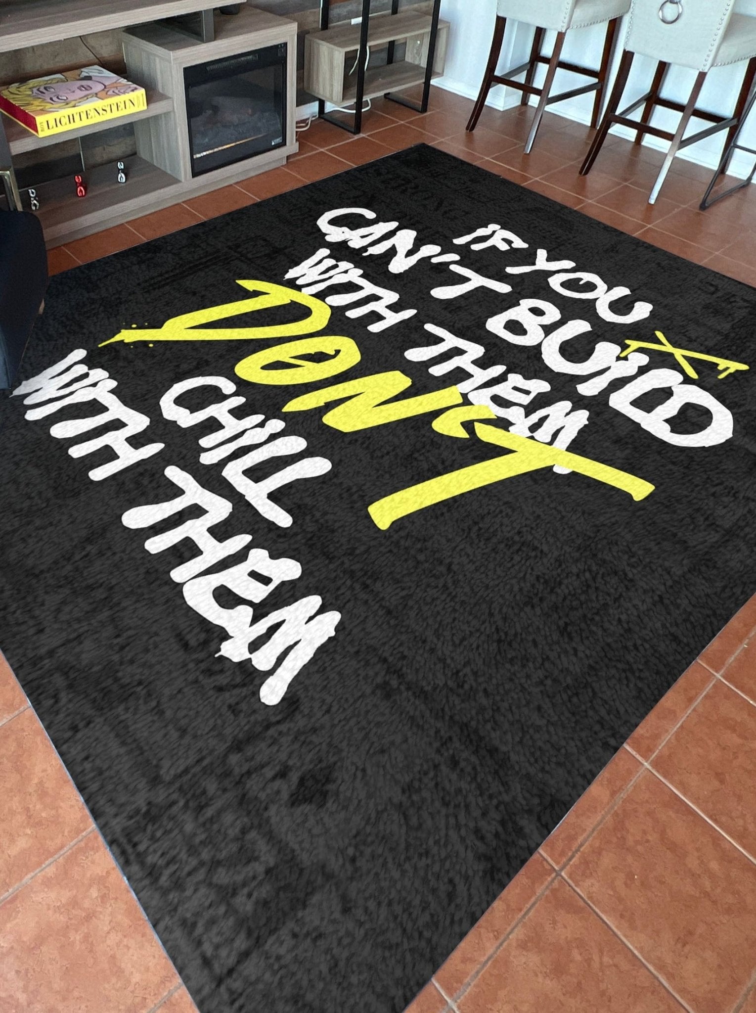 If You Can't Build With Them Don't Chill With Them Rug - REBHORN DESIGN